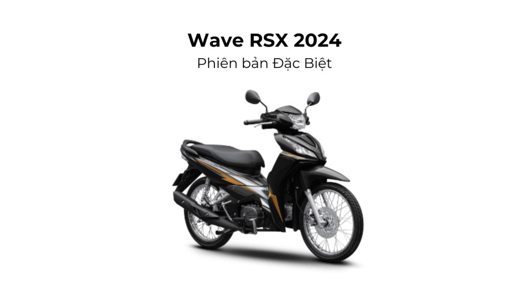 Wave RSX 2024 phiên bản Đặc Biệt chỉ có 1 màu duy nhất Đen bạc