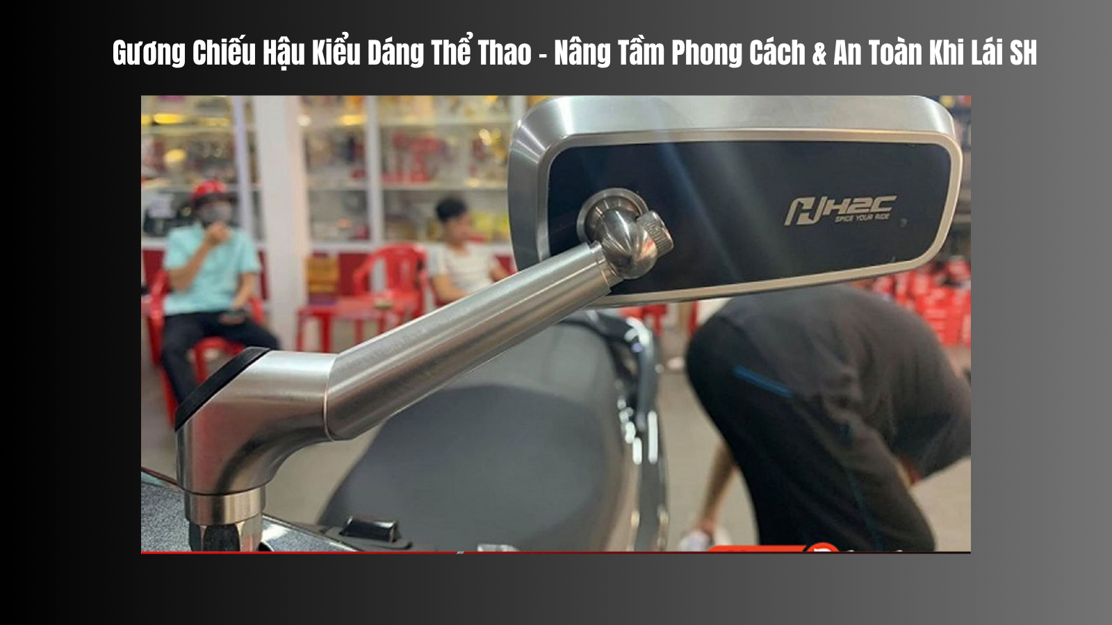 Phụ kiện xe SH - Gương Chiếu Hậu Kiểu Dáng Thể Thao Phụ kiện xe SH - Gương Chiếu Hậu Kiểu Dáng Thể Thao